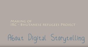 Makinf of Buthanese Refugee Digital Storytelling project